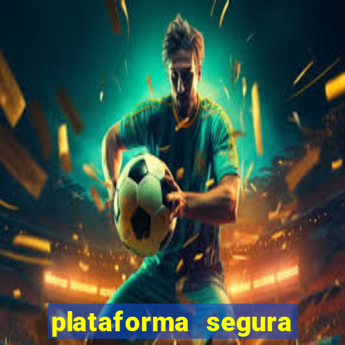 plataforma segura do jogo do tigre